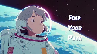 Find Your Path 👩‍🚀 Lofi hip hop mix ~ Calm Down And Relax 👩‍🚀 Sweet Girl