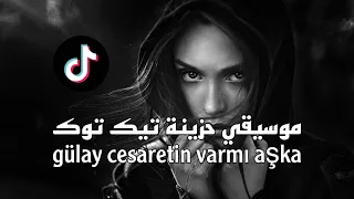 موسيقي حزينة تيك توك & gülay cesaretin varmı aşka