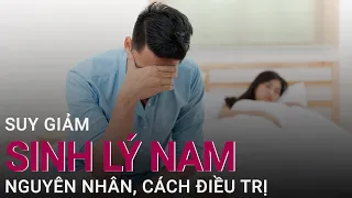 [Sống khỏe mỗi ngày] Suy giảm sinh lý nam: Nguyên nhân và cách điều trị hiệu quả | VTC Now