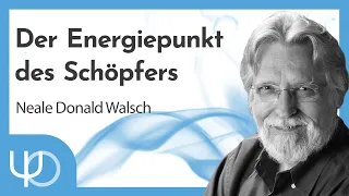 Der Energiepunkt des Schöpfers 🌍✨| Neale Donald Walsch (deutsch)