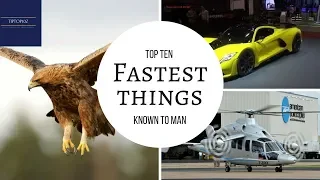 Top ten fastest things known to man