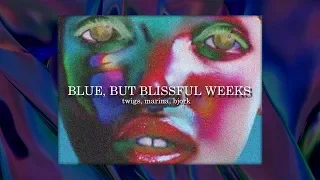 Blue, but Blissful Weeks | Fka Twigs, Björk & Marina [MASHUP]