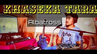 Albatross || Khaseka Tara || From Home || (VOCAL) || Sujan Silwal ||