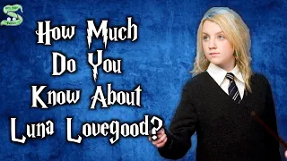 How Much Do You Know About Luna Lovegood?