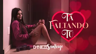 Tá Faltando Tu - Danieze Santiago (Clipe Oficial)