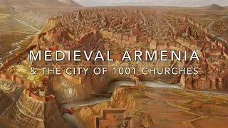 Medieval Armenia & The City of 1001 Churches
