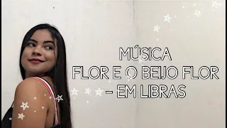 Flor e o Beija Flor - Música em Libras (por Antônia Barbosa)