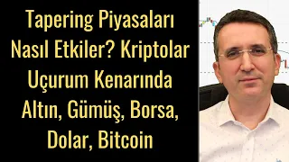 Tapering Piyasaları Nasıl Etkiler? Kriptolar Uçurum Kenarında - Altın, Gümüş, Borsa, Dolar, Bitcoin