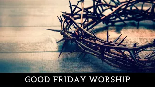 Improved Audio--Good Friday Worship 4-10-20