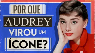 COMO AUDREY HEPBURN SE TORNOU UM ÍCONE? | SOCIOCRÔNICA