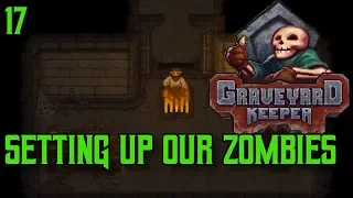 How to Get Zombie Workers: Graveyard Keeper Ep. 17