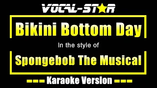 Bikini Bottom Day - Spongebob The Musical | Karaoke Song With Lyrics