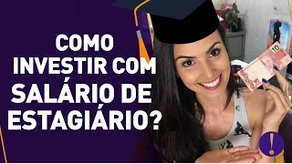 Como investir com salário de Estagiário? | 5 DICAS QUE EU USEI NA FACUL!