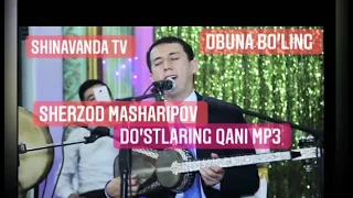 Sherzod Masharipov DO'STLARING QANI MP3 yangi klassik qo'shiq ШЕРЗОД МАШАРИПОВ ДОСЛАРИНГ КАНИ