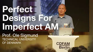 Perfect Designs For Imperfect AM - Ole Sigmund - DTU - CDFAM 24 Berlin