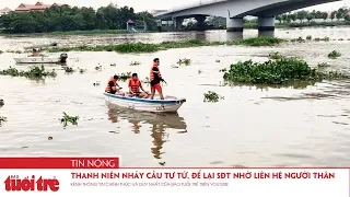 Thanh niên nhảy cầu tự tử, để lại số điện thoại nhờ liên hệ người thân