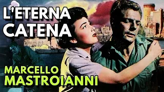 L'ETERNA CATENA Film Completo / Full Movie MARCELLO MASTROIANNI COLLECTION