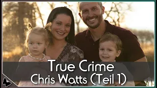 Ein scheinbar perfektes Leben endet in einer Tragödie I Der Fall Chris Watts (TEIL 1) I Doku 2021