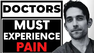 Doctors NEED pain to understand yours