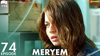 MERYEM - Episode 74 | Turkish Drama | Furkan Andıç, Ayça Ayşin | Urdu Dubbing | RO1Y