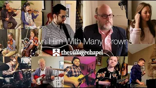 “Crown Him with Many Crowns” - The Village Chapel Worship Team