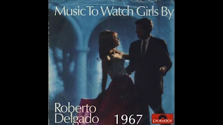 Roberto Delgado - Music To Watch Girls By (1967)