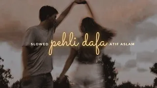 Pehli Dafa {slowed + reverb} 🎧✨ | Atif Aslam | lyrical memo💛🥂