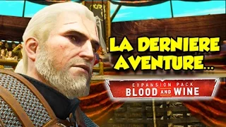 LA DERNIÈRE AVENTURE DE GERALT... (The Witcher 3: Blood and Wine)