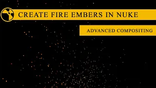 How To Create FIRE EMBERS in Nuke || Advanced Compositing Nuke Tutorial