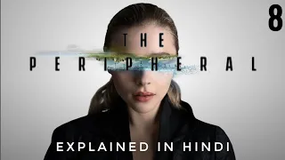 The Peripheral Explained In Hindi | Episode 8 | Shwet Explains 2.0