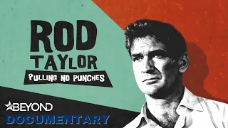 The Australian Hollywood Leading Man Rod Taylor | Rod Taylor Pulling No Punches | Beyond Documentary