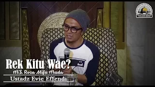 Rek Kitu Wae? (Roza Alifa Muda) - Ustadz Evie Effendi