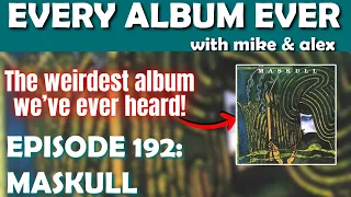 Every Album Ever | Episode 192: Maskull