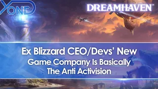 Ex Blizzard CEO/Cofounder's New Game Company Dreamhaven Is Basically The Anti Activision