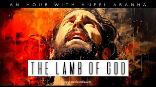 An Hour with Aneel Aranha — The Lamb of God