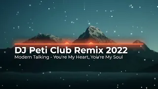 Modern Talking - You're My Heart, You're My Soul (DJ Peti Club Remix) 2022