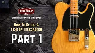 How To Setup A Fender Telecaster Part 1: Introduction and Assessment
