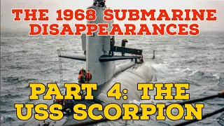 The 1968 Submarine disappearances | Part 4: The USS Scorpion