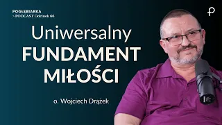 Pogłębiarka #PODCAST[#66] Uniwersalny FUNDAMENT MIŁOŚCI - o. Wojciech Drążek