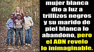 Mujer Blanca Pario Trillizos NEGROS Su Marido Blanco Lo Abandono Pero El ADN Revelo Lo Inimaginable.