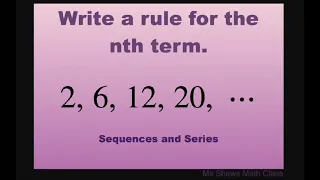 Write a rule for the nth term for {2, 6, 12, 20, …}. Arithmetic sequence