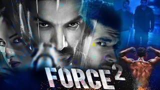 Force 2 John Abraham and Sonakshi Full Movie Explanation, Facts, Story and Review