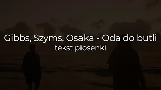 Gibbs x Szymi Szyms x OsaKa - Oda do butli (tekst piosenki)