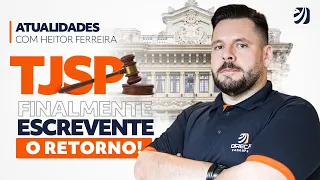 Concurso TJSP: Finalmente Escrevente - O Retorno! Atualidades com Prof. Heitor Ferreira