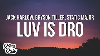 Jack Harlow - Luv Is Dro (Lyrics) ft. Bryson Tiller & Static Major