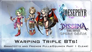 Warping Triple BTs! Shantotto and Friends Pulls/Lufenia Part 1! Dissidia Final Fantasy: Opera Omnia