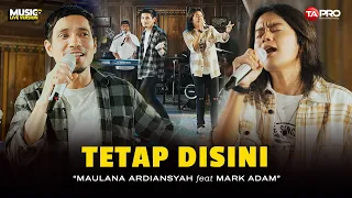 Maulana Ardiansyah Ft. Mark Adam - Tetap Disini | Terimakasih Kau Tlah Mencintaiku