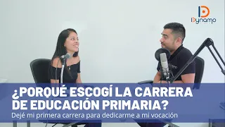 ¿Porqué escogí la carrera de Educación Primaria? | Dynamo Podcast