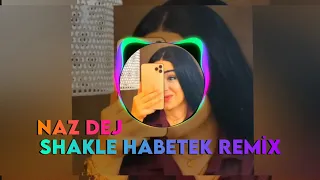 Naz Dej - Shakle Habetek Remix