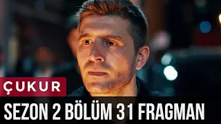 Çukur 2.Sezon 31.Bölüm Fragman